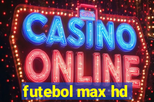 futebol max hd